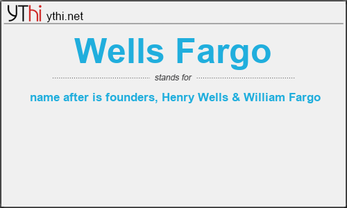 What does WELLS FARGO mean? What is the full form of WELLS FARGO?